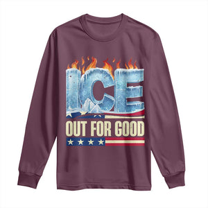 Ice Out For Good Patriotic Protest Long Sleeve Shirt Patriotic Burn Ice Justice Political Resistance TS02 Maroon Print Your Wear