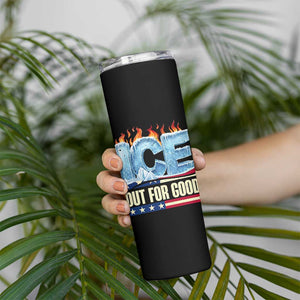 Ice Out For Good Patriotic Protest Skinny Tumbler Patriotic Burn Ice Justice Political Resistance TS02 Print Your Wear