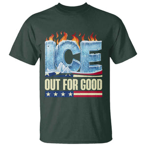 Ice Out For Good Patriotic Protest T Shirt Patriotic Burn Ice Justice Political Resistance TS02 Dark Forest Green Print Your Wear