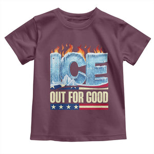 Ice Out For Good Patriotic Protest Toddler T Shirt Patriotic Burn Ice Justice Political Resistance TS02 Maroon Print Your Wear
