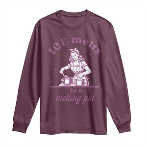 Ice Melts In A Melting Pot Long Sleeve Shirt Funny Cooking Woman Retro Feminist Political Statement TS02 Maroon Print Your Wear