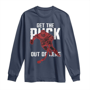 Get The Puck Out of Here Long Sleeve Shirt Sarcastic Ice Hockey Pun Humor TS02 Navy Print Your Wear