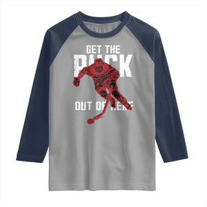Get The Puck Out of Here Raglan Shirt Sarcastic Ice Hockey Pun Humor TS02 Sport Gray Navy Print Your Wear