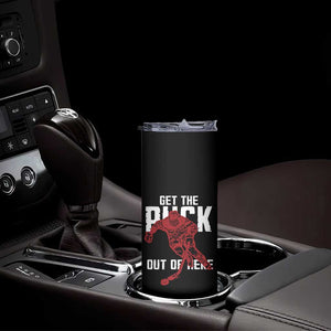 Get The Puck Out of Here Skinny Tumbler Sarcastic Ice Hockey Pun Humor TS02 Print Your Wear