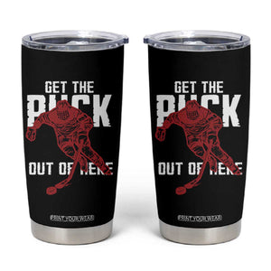 Get The Puck Out of Here Tumbler Cup Sarcastic Ice Hockey Pun Humor TS02 Black Print Your Wear