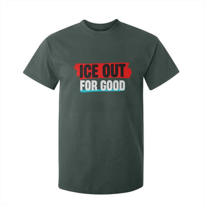 Ice Out For Good T Shirt For Kid Subtle Against Ice Protest Political Resistance TS02 Dark Forest Green Print Your Wear