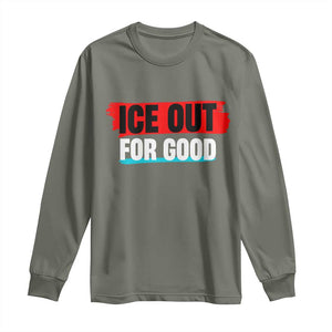 Ice Out For Good Long Sleeve Shirt Subtle Against Ice Protest Political Resistance TS02 Military Green Print Your Wear
