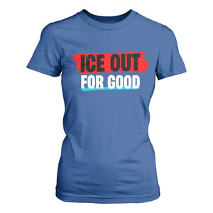Ice Out For Good T Shirt For Women Subtle Against Ice Protest Political Resistance TS02 Royal Blue Print Your Wear