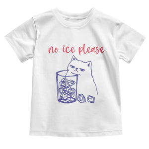 No Ice Please Funny Cat Meme Toddler T Shirt Subtle Against Ice Protest Political Resistance TS02 White Print Your Wear