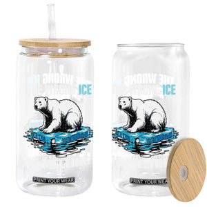 The Wrong Ice is Melting Polar Bear Glass Can Against Ice Environmental Activist Protest TS02 Print Your Wear