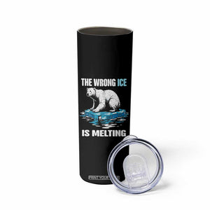 The Wrong Ice is Melting Polar Bear Skinny Tumbler Against Ice Environmental Activist Protest TS02 Print Your Wear