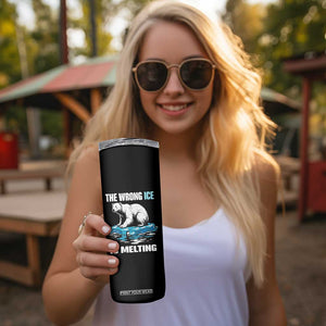 The Wrong Ice is Melting Polar Bear Skinny Tumbler Against Ice Environmental Activist Protest TS02 Print Your Wear