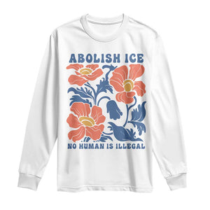 Retro Floral Protest Abolish Ice Long Sleeve Shirt No Human is Illegal Peaceful Pro-Immigrant TS02 White Print Your Wear
