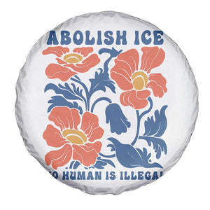 Retro Floral Protest Abolish Ice Spare Tire Cover No Human is Illegal Peaceful Pro-Immigrant TS02 Print Your Wear