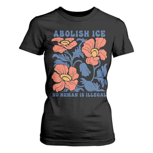 Retro Floral Protest Abolish Ice T Shirt For Women No Human is Illegal Peaceful Pro-Immigrant TS02 Black Print Your Wear