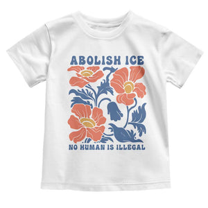 Retro Floral Protest Abolish Ice Toddler T Shirt No Human is Illegal Peaceful Pro-Immigrant TS02 White Print Your Wear