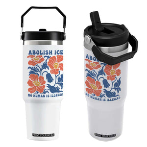 Retro Floral Protest Abolish Ice Flip Straw Tumbler No Human is Illegal Peaceful Pro-Immigrant TS02 One Size: 30 oz White Print Your Wear