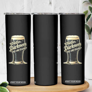 Hello Darkness My Old Friend Funny Stout Beer Skinny Tumbler Vintage Craft Brew Lovers TS02 Print Your Wear