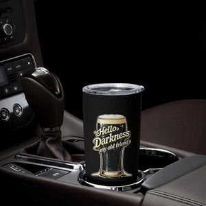 Hello Darkness My Old Friend Funny Stout Beer Tumbler Cup Vintage Craft Brew Lovers TS02 Print Your Wear