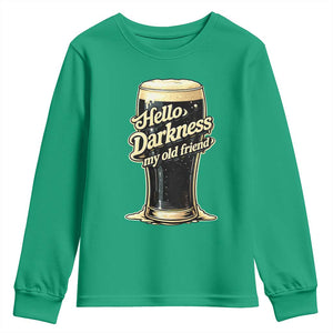 Hello Darkness My Old Friend Funny Stout Beer Youth Sweatshirt Vintage Craft Brew Lovers TS02 Irish Green Print Your Wear