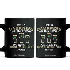Hello Darkness My Old Friend Funny Irish Stout Beer Coffee Mug St. Patrick’s Day Drinking Humor Craft Brew Lovers TS02 Black Print Your Wear