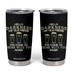 Hello Darkness My Old Friend Funny Irish Stout Beer Tumbler Cup St. Patrick’s Day Drinking Humor Craft Brew Lovers TS02 Black Print Your Wear