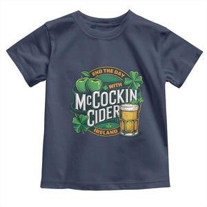 End the Day with McCockin Cider Toddler T Shirt Funny Irish Drinking Apple Cider St Patricks Day Adult Humor TS02 Navy Print Your Wear