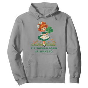 Funny I Will Shenan Again If I Want To Hoodie Cute Aesthetic Irish Girl Shamrock St Patricks Day Humor TS02 Sport Gray Print Your Wear
