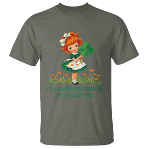 Funny I Will Shenan Again If I Want To T Shirt Cute Aesthetic Irish Girl Shamrock St Patricks Day Humor TS02 Military Green Print Your Wear