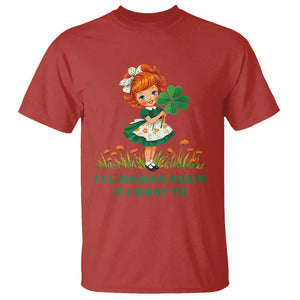 Funny I Will Shenan Again If I Want To T Shirt Cute Aesthetic Irish Girl Shamrock St Patricks Day Humor