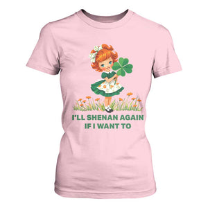 Funny I Will Shenan Again If I Want To T Shirt For Women Cute Aesthetic Irish Girl Shamrock St Patricks Day Humor TS02 Light Pink Print Your Wear