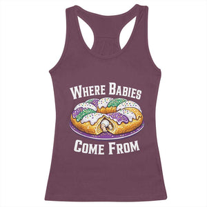 Funny Mardi Gras King Cake Racerback Tank Top Where Babies Come From Louisiana Humor TS02 Maroon Print Your Wear