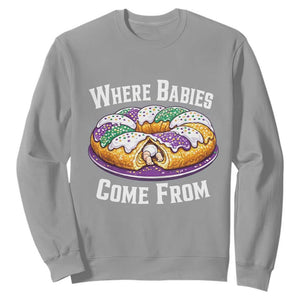 Funny Mardi Gras King Cake Sweatshirt Where Babies Come From Louisiana Humor TS02 Sport Gray Print Your Wear