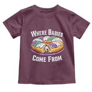 Funny Mardi Gras King Cake Toddler T Shirt Where Babies Come From Louisiana Humor TS02 Maroon Print Your Wear
