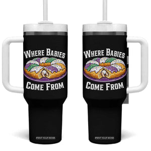 Funny Mardi Gras King Cake Tumbler With Handle Where Babies Come From Louisiana Humor TS02 One Size: 40 oz Black Print Your Wear