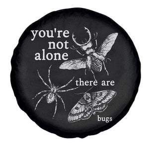 You Are Not Alone There Are Bugs Vintage Dark Academia Spare Tire Cover Insect Entomology Humor Folk Indie Music Lover