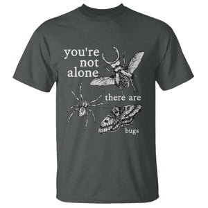 You Are Not Alone There Are Bugs Vintage Dark Academia T Shirt Insect Entomology Humor Folk Indie Music Lover