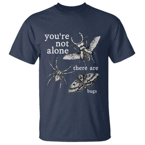 You Are Not Alone There Are Bugs Vintage Dark Academia T Shirt Insect Entomology Humor Folk Indie Music Lover