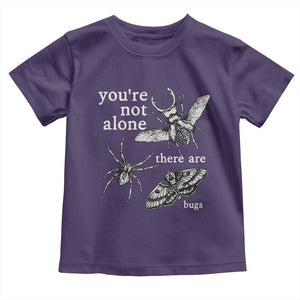 You Are Not Alone There Are Bugs Vintage Dark Academia Toddler T Shirt Insect Entomology Humor Folk Indie Music Lover