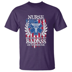 Funny Nurse T Shirt Because I Cant Put Badass On My Resume American Flag Nursing Appreciation Gift TS02 Purple Printyourwear