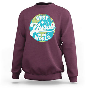 Nurse Appreciation Sweatshirt Best Nurse In The World Nursing Scrub Life TS02 Maroon Printyourwear