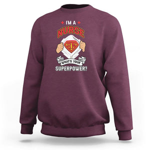 Registered Nurse Sweatshirt Im A Nurse Whats Your Superpower RN Hero Scrub Life Empowering Caregivers TS02 Maroon Printyourwear