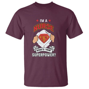 Registered Nurse T Shirt Im A Nurse Whats Your Superpower RN Hero Scrub Life Empowering Caregivers TS02 Maroon Printyourwear