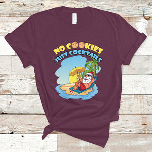No Cookies Just Cocktails Xmas Santa Beach Christmas In July T Shirt TS02 Maroon Printyourwear