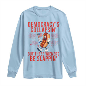 Funny Patriotic Hotdog Cartoon 4th of July Fireworks Long Sleeve Shirt Democracys Collapsin But These Wieners Be Slappin