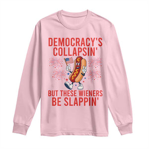 Funny Patriotic Hotdog Cartoon 4th of July Fireworks Long Sleeve Shirt Democracys Collapsin But These Wieners Be Slappin