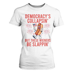 Funny Patriotic Hotdog Cartoon 4th of July Fireworks T Shirt For Women Democracys Collapsin But These Wieners Be Slappin