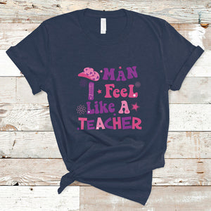 Man I Feel Like A Teacher Funny Western Teacher T Shirt TS02 Navy Printyourwear