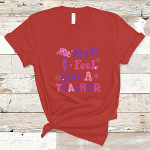 Man I Feel Like A Teacher Funny Western Teacher T Shirt TS02 Red Printyourwear