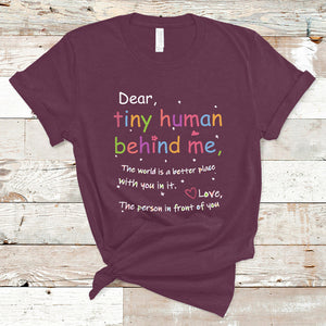 T Shirt Dear Tiny Human Behind Me Inspiration Back To School Teacher TS02 Maroon Printyourwear